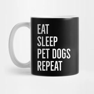 Eat Sleep Pet Dogs Repeat Mug